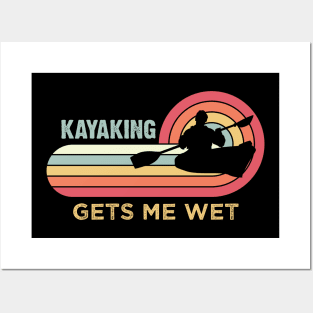 Kayaking gets me wet - Funny Kayak Kayaker Lovers Gifts Posters and Art